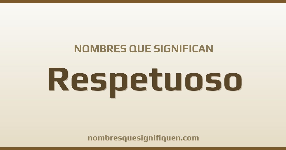 Nombres que significan respetuoso