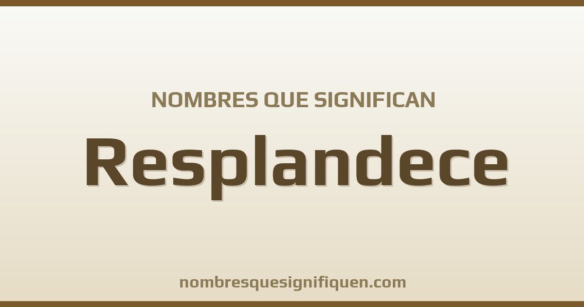 Nombres que significan resplandece