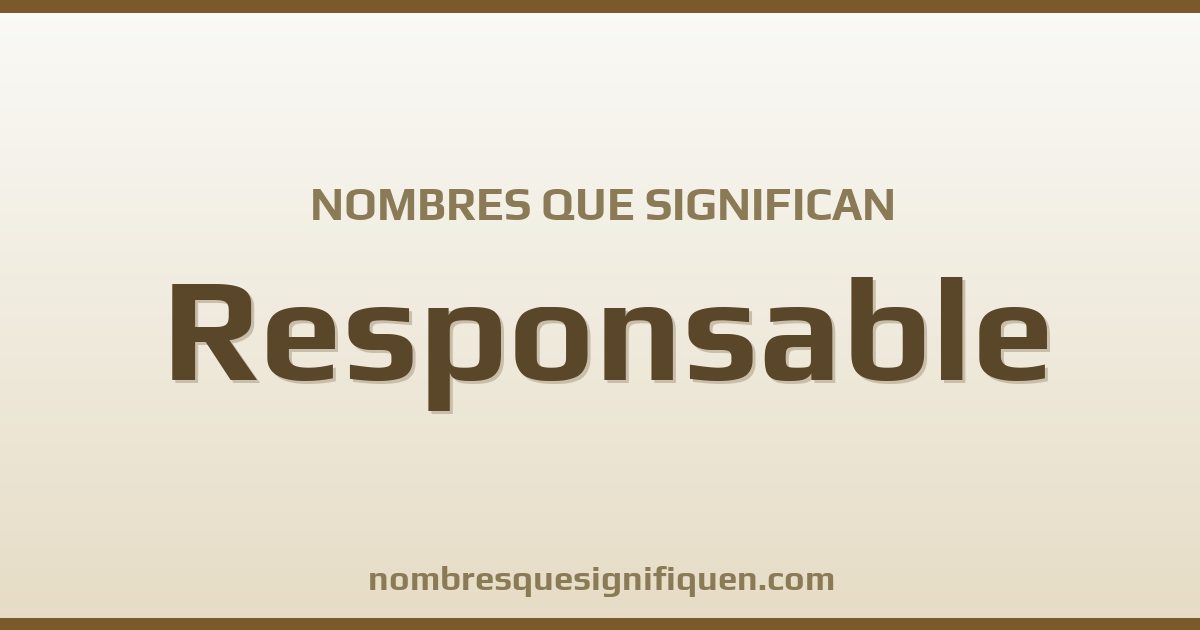 Nombres que significan responsable
