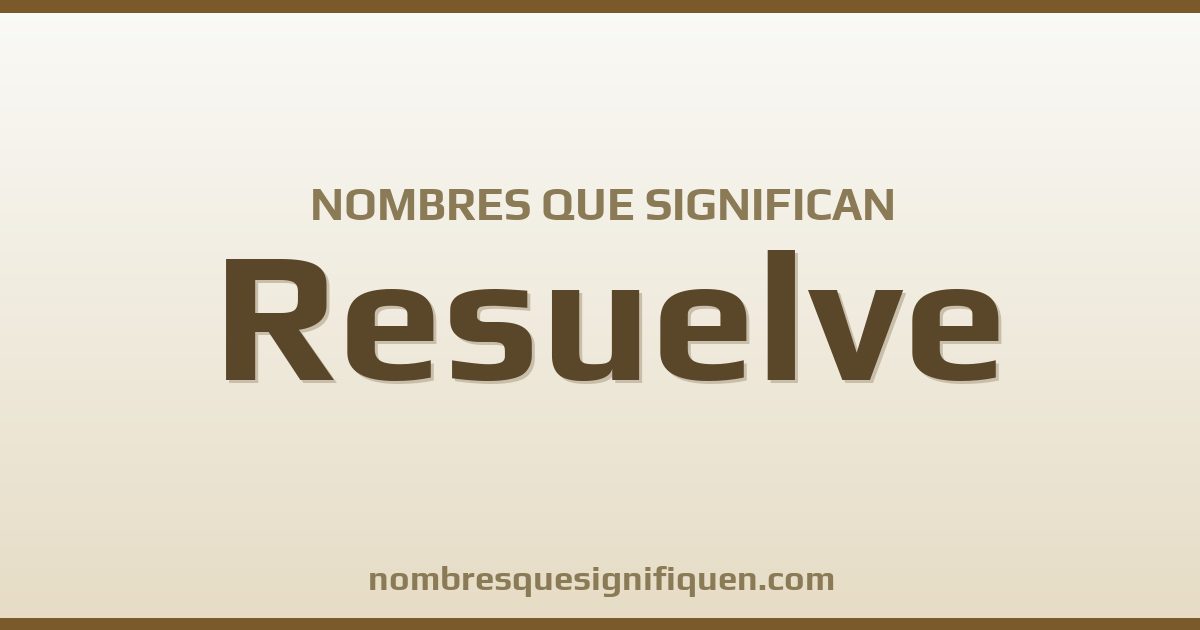 Nombres que significan resuelve
