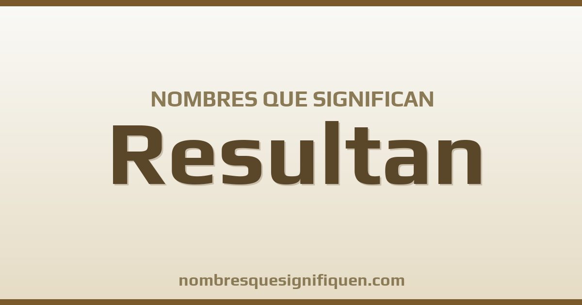 Nombres que significan resultan
