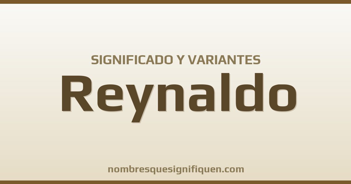 Significado del nombre Reynaldo y variantes