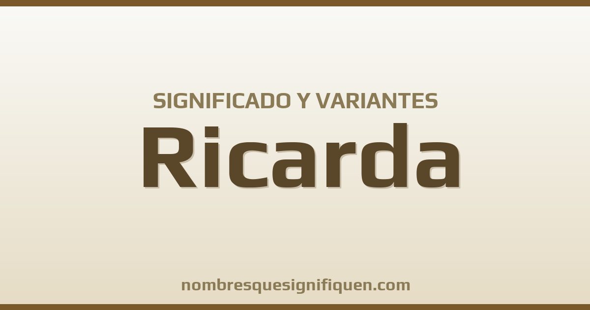 Significado del nombre Ricarda y variantes