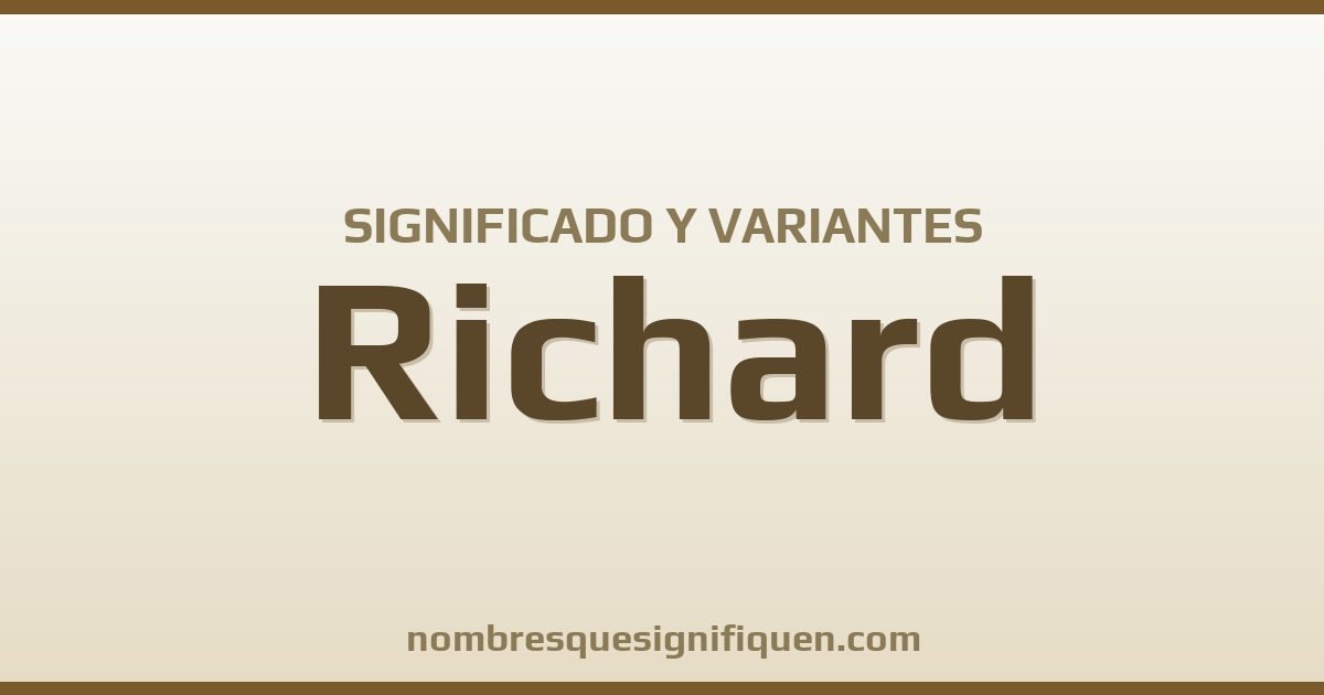 Significado del nombre Richard y variantes
