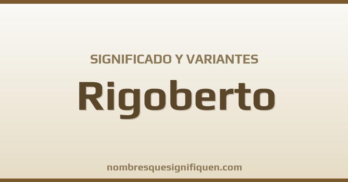 Significado del nombre Rigoberto y variantes