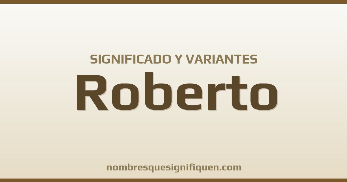 Significado del nombre Roberto y variantes