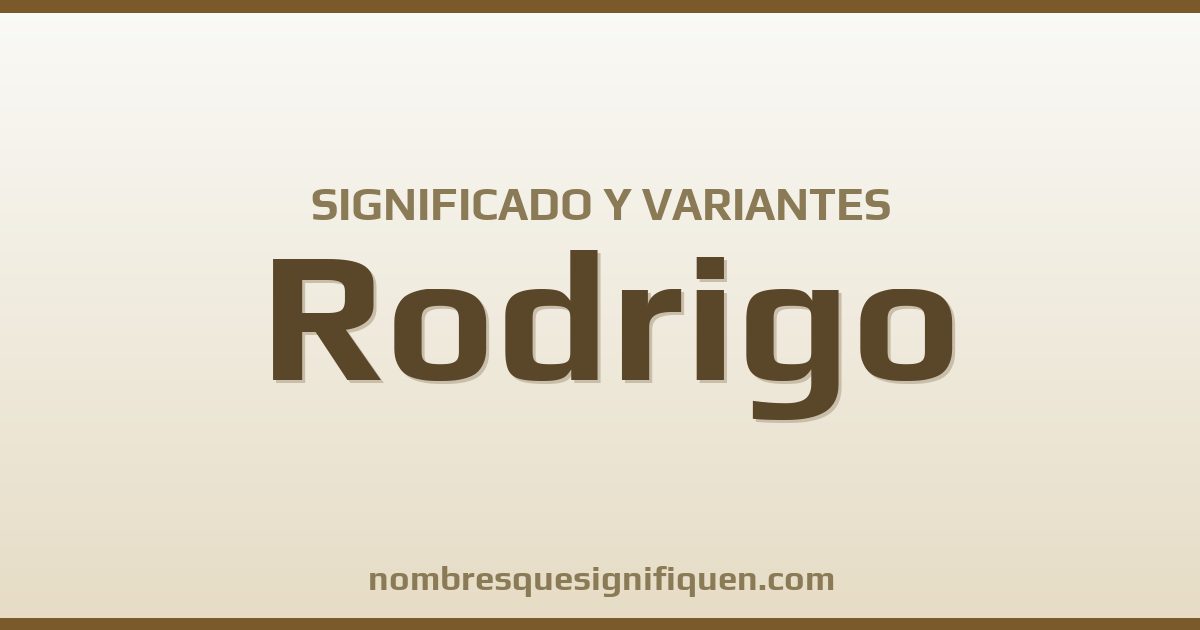 Significado del nombre Rodrigo y variantes