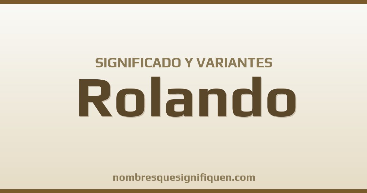 Significado del nombre Rolando y variantes