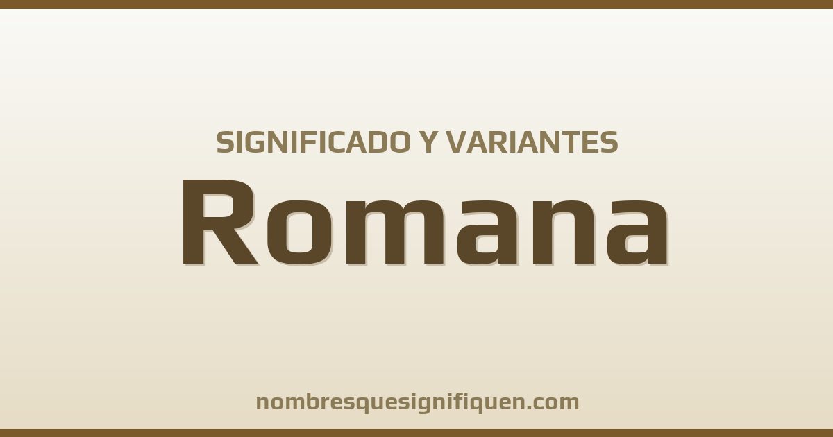 Significado del nombre Romana y variantes