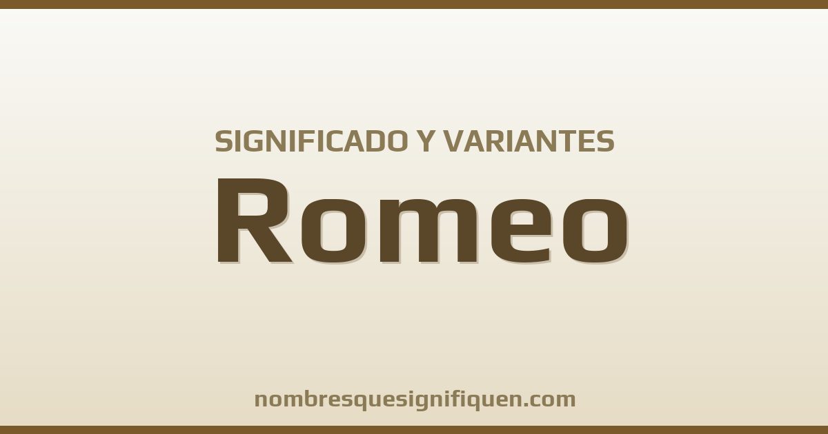 Significado del nombre Romeo y variantes