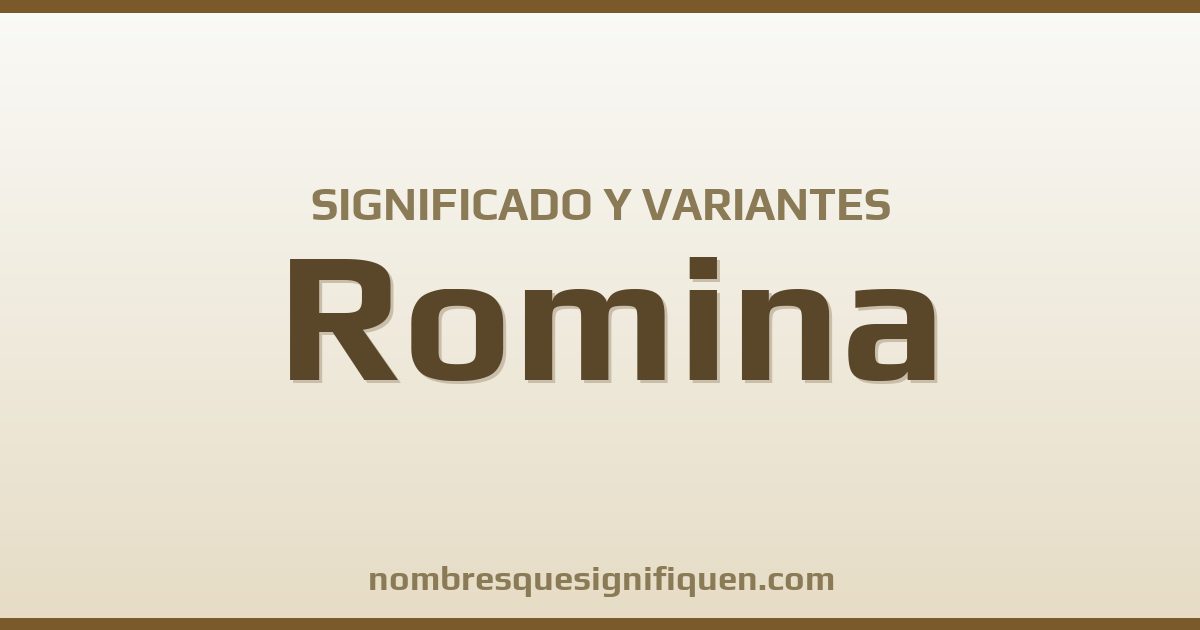 Significado del nombre Romina y variantes