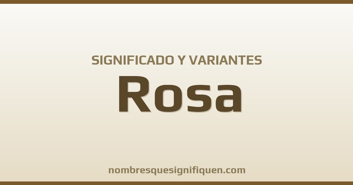 Significado del nombre Rosa y variantes