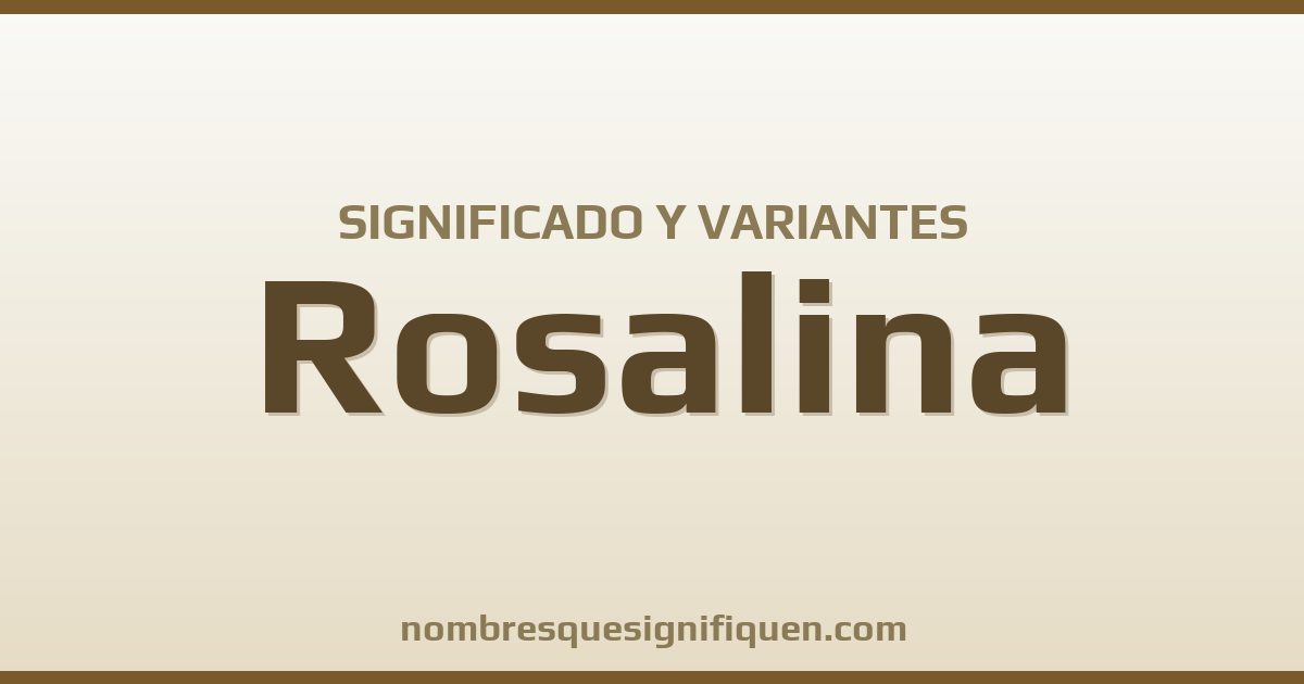 Significado del nombre Rosalina y variantes