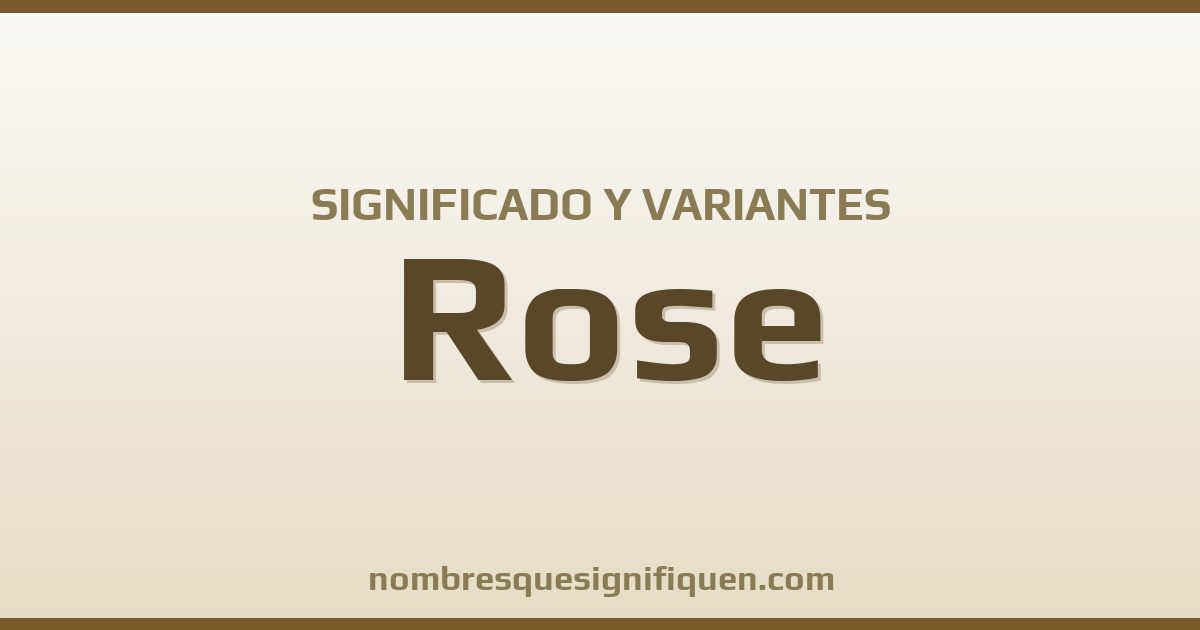 Significado del nombre Rose y variantes