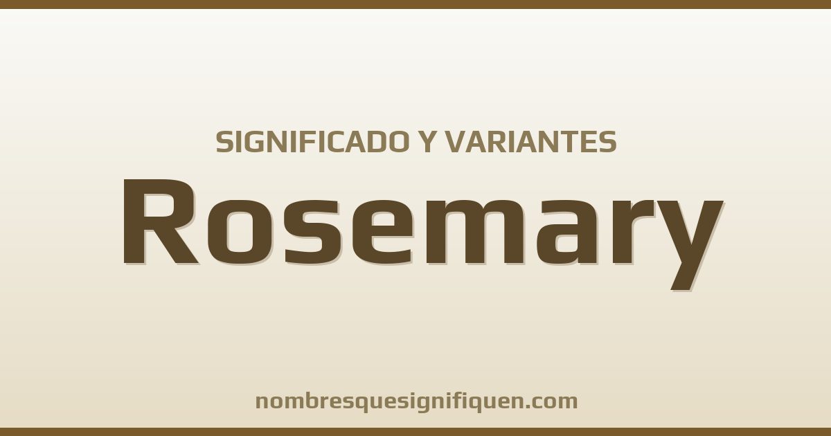 Significado del nombre Rosemary y variantes