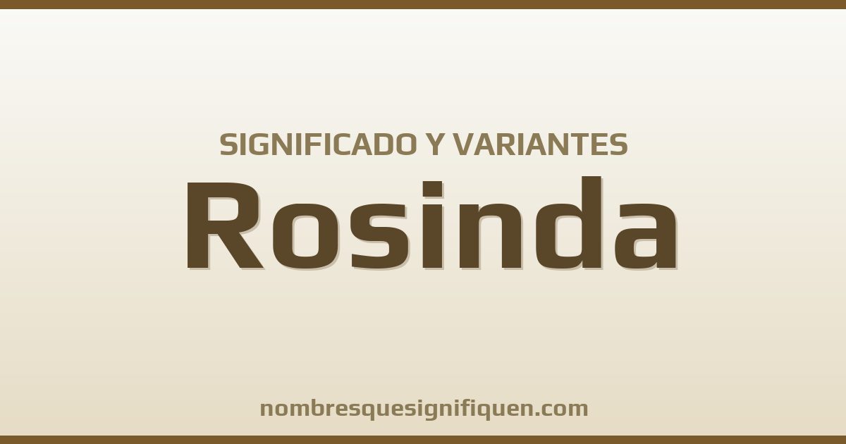 Significado del nombre Rosinda y variantes