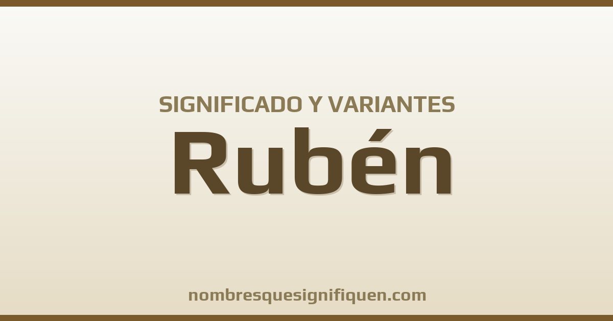 Significado del nombre Rubén y variantes