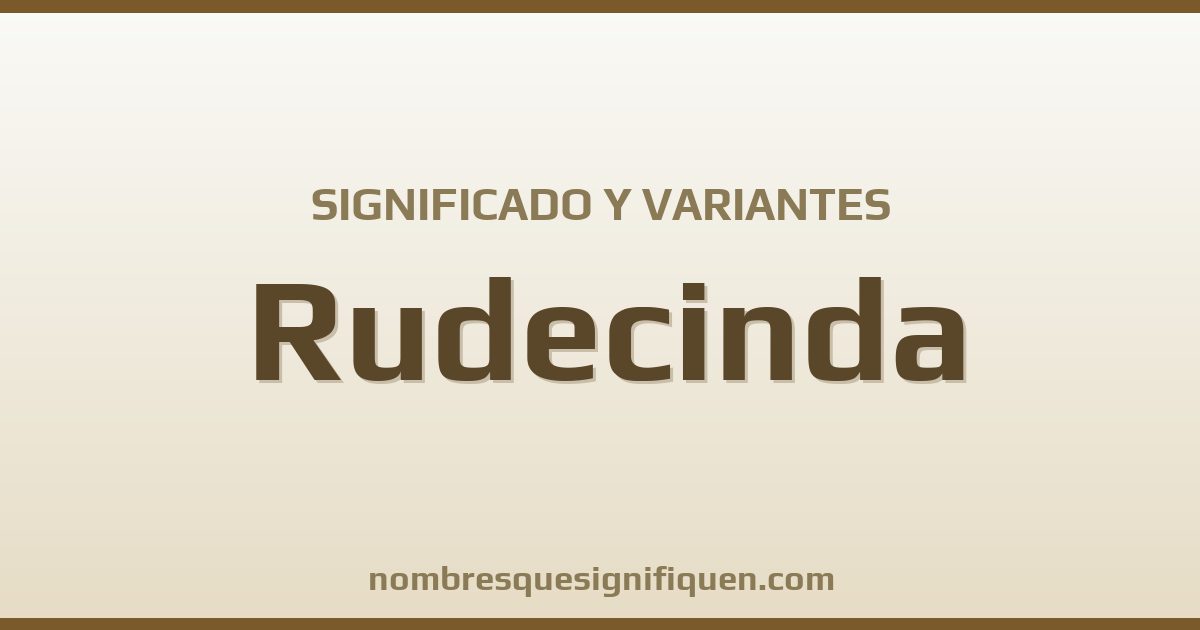 Significado del nombre Rudecinda y variantes