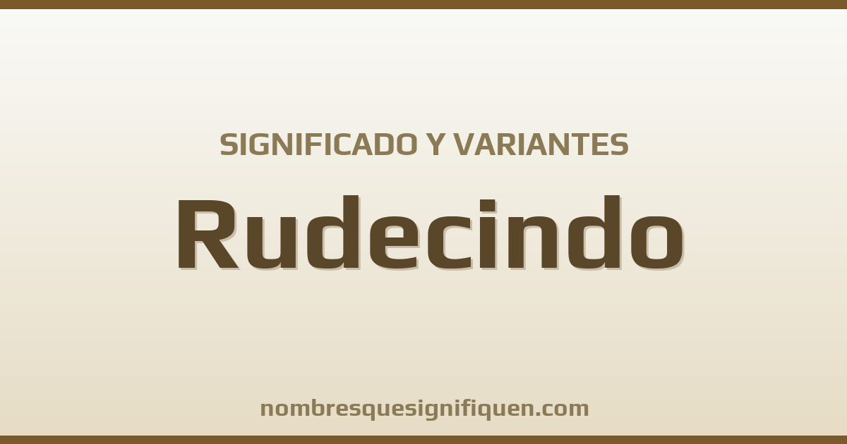 Significado del nombre Rudecindo y variantes