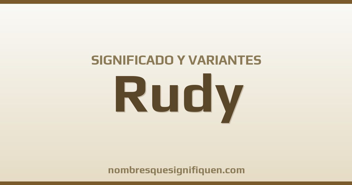 Significado del nombre Rudy y variantes