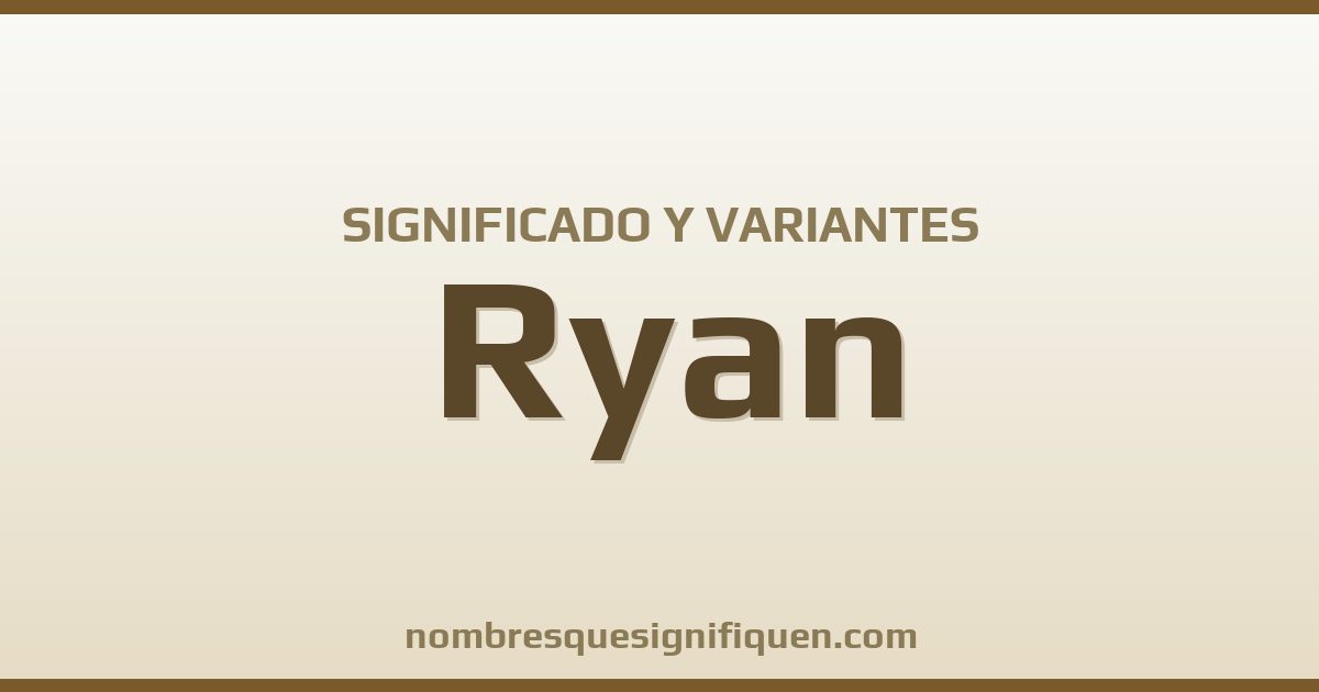 Significado del nombre Ryan y variantes