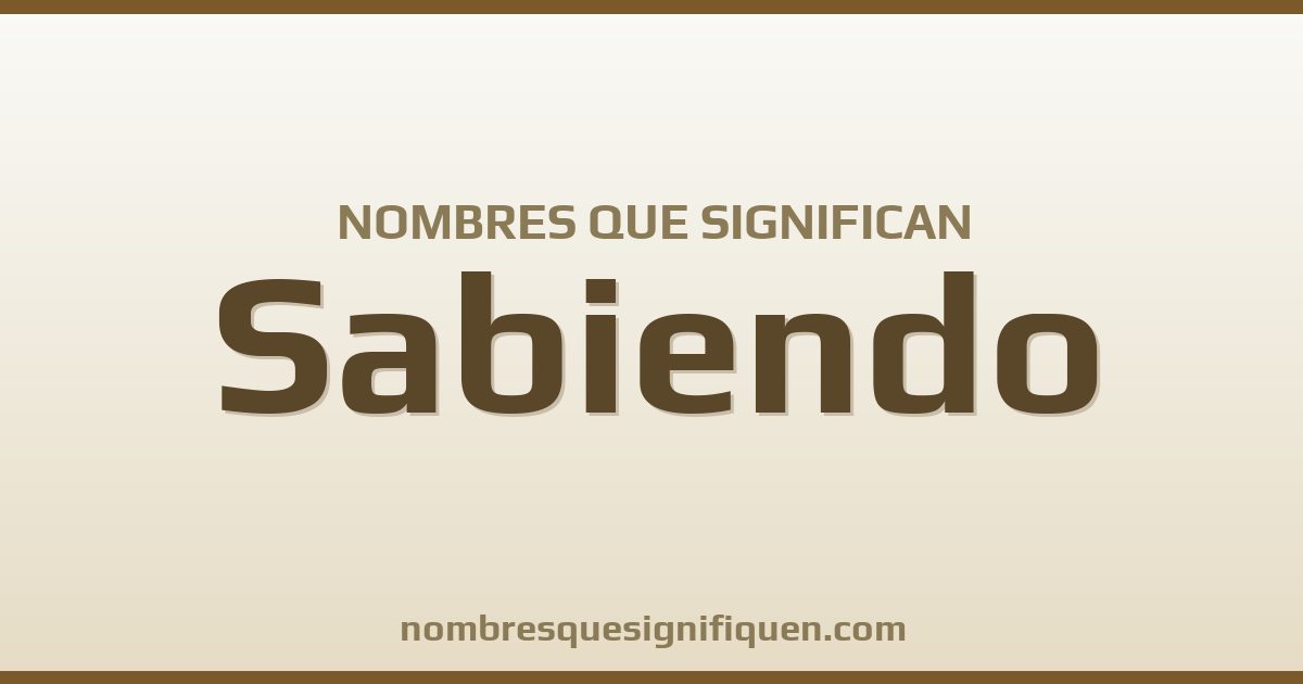 Nombres que significan sabiendo