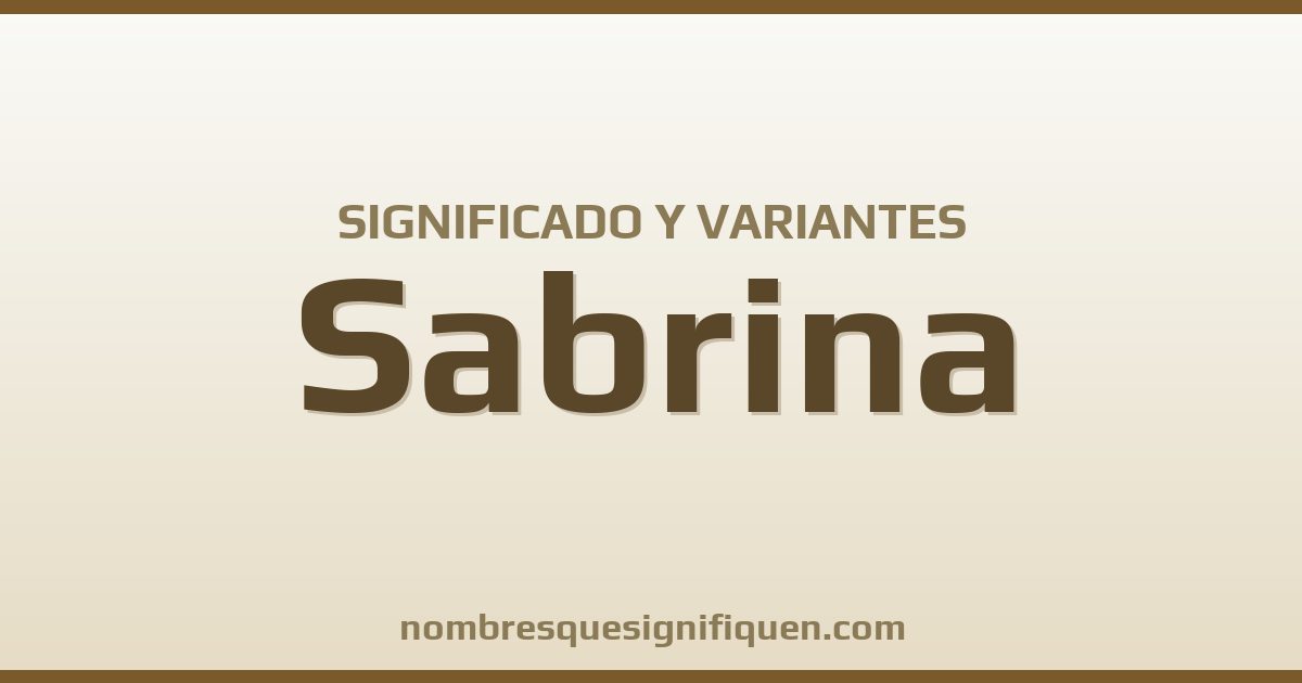 Significado del nombre Sabrina y variantes
