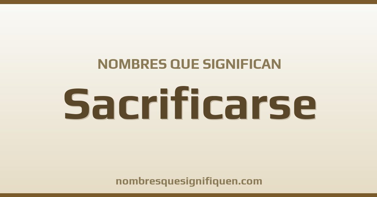 Nombres que significan sacrificarse