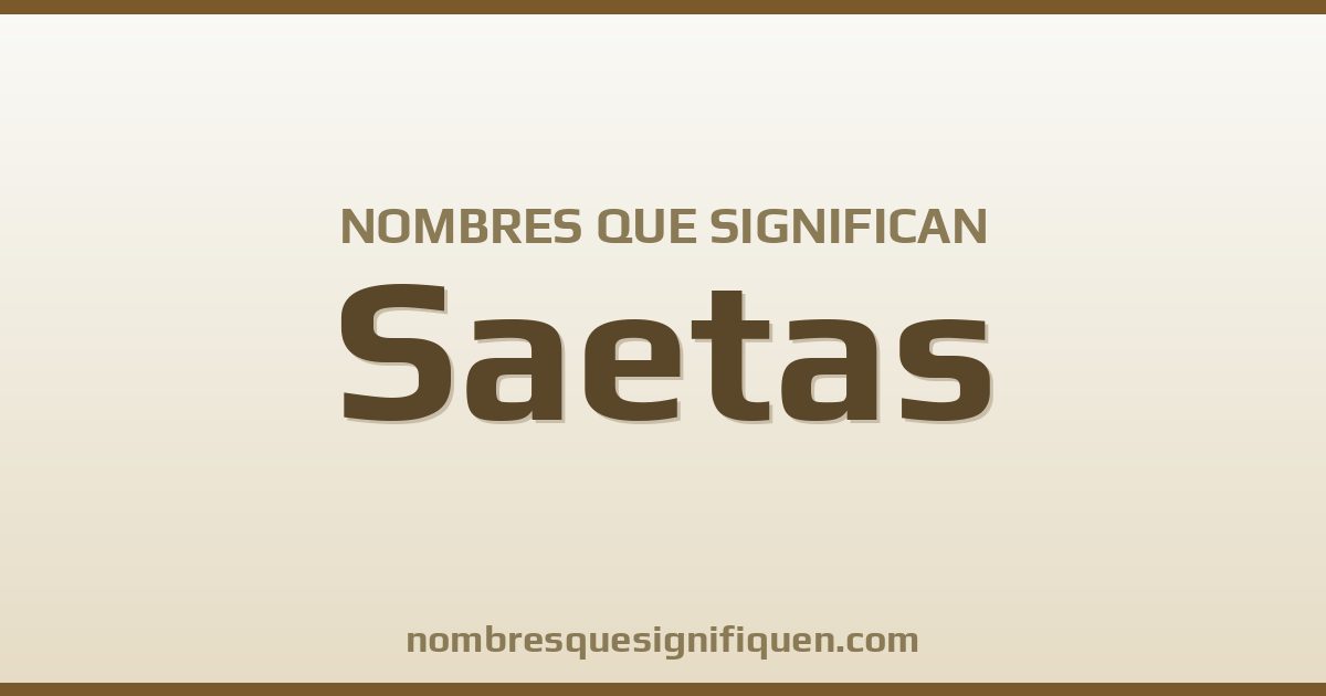 Nombres que significan saetas