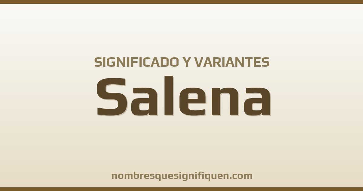 Significado del nombre Salena y variantes