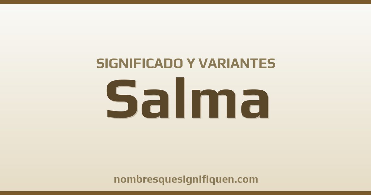 Significado del nombre Salma y variantes