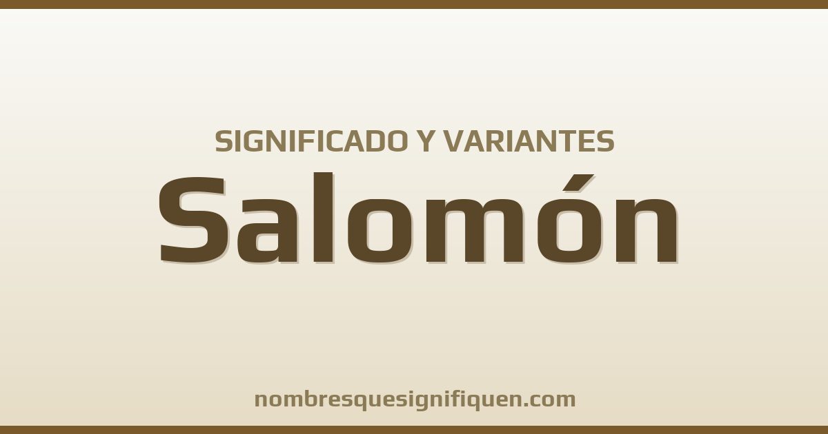Significado del nombre Salomón y variantes