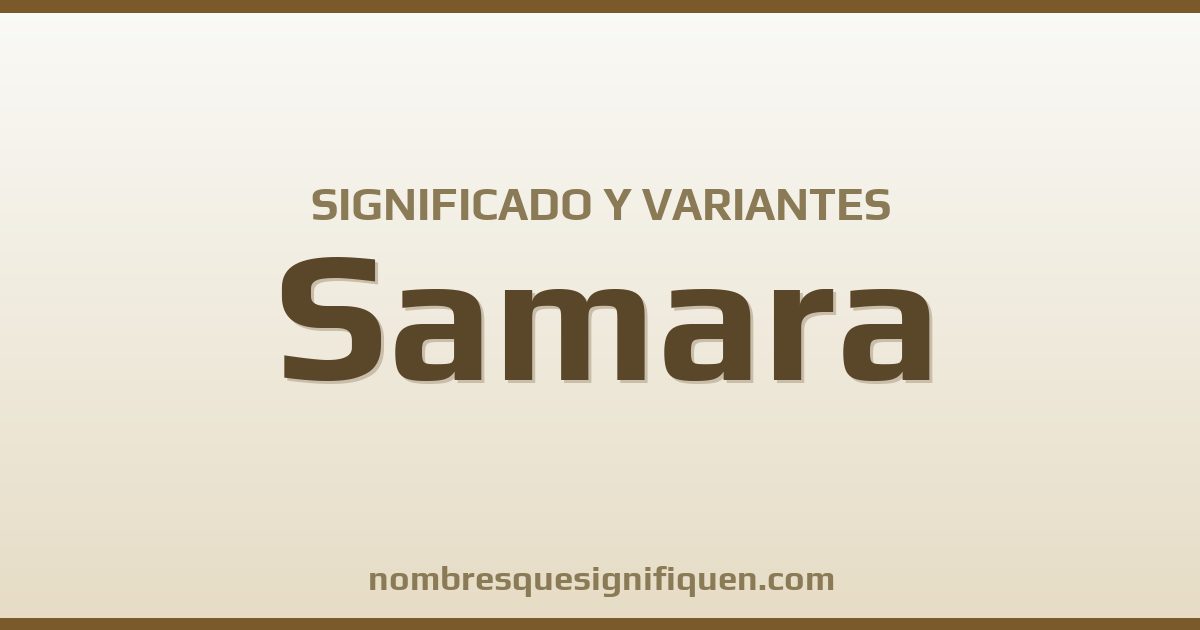 Significado del nombre Samara y variantes