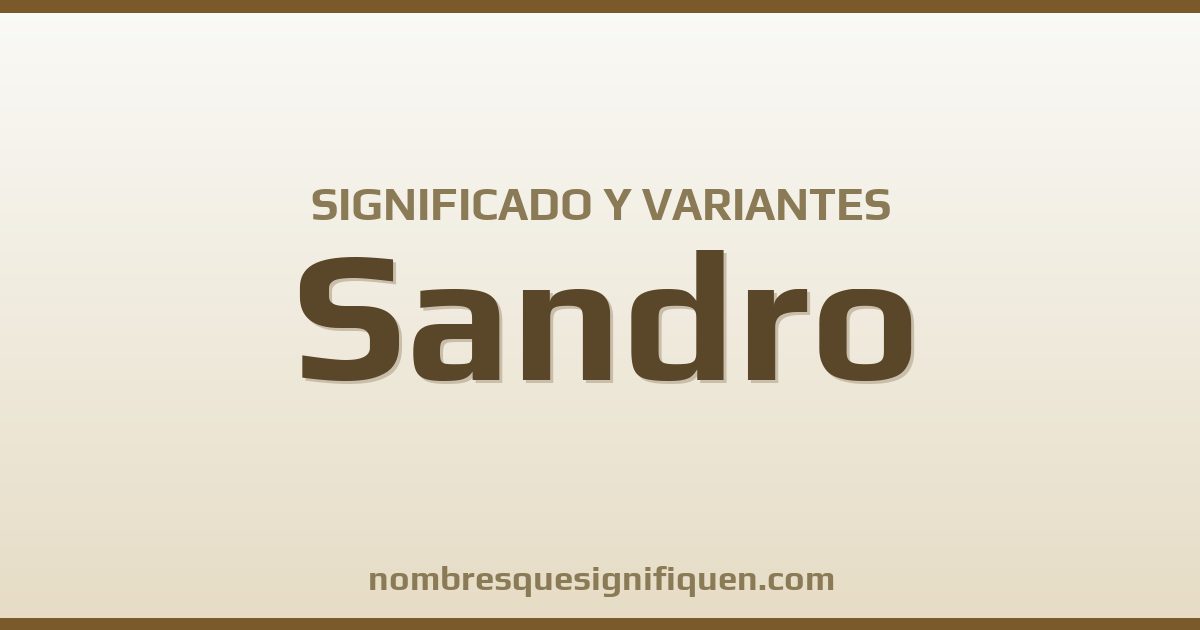Significado del nombre Sandro y variantes