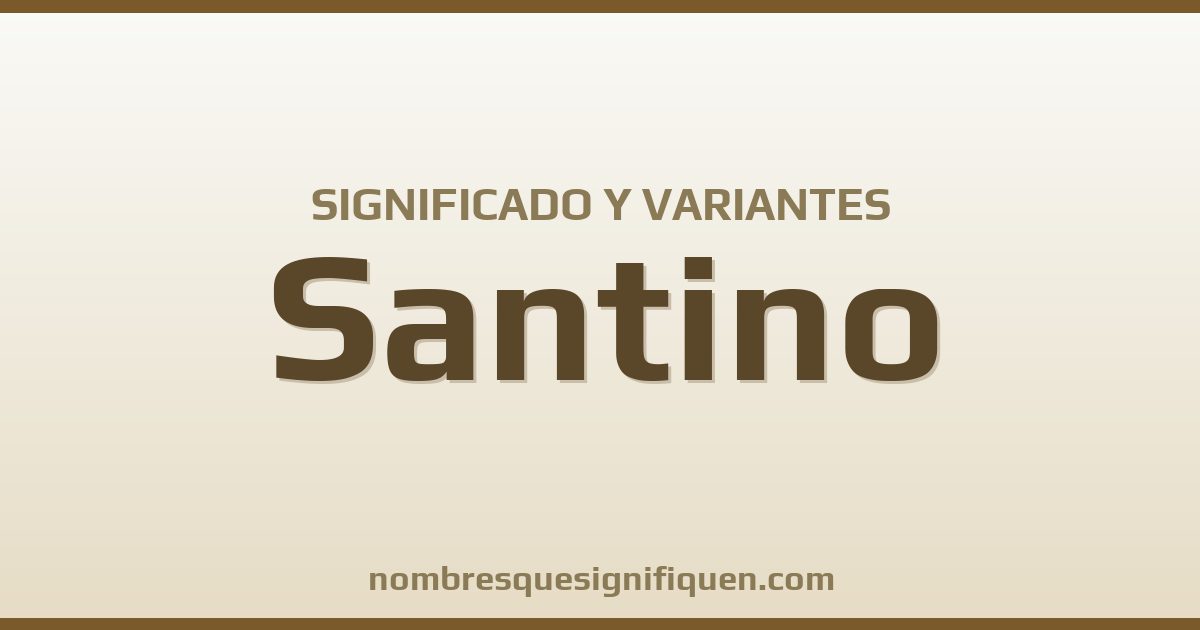 Significado del nombre Santino y variantes