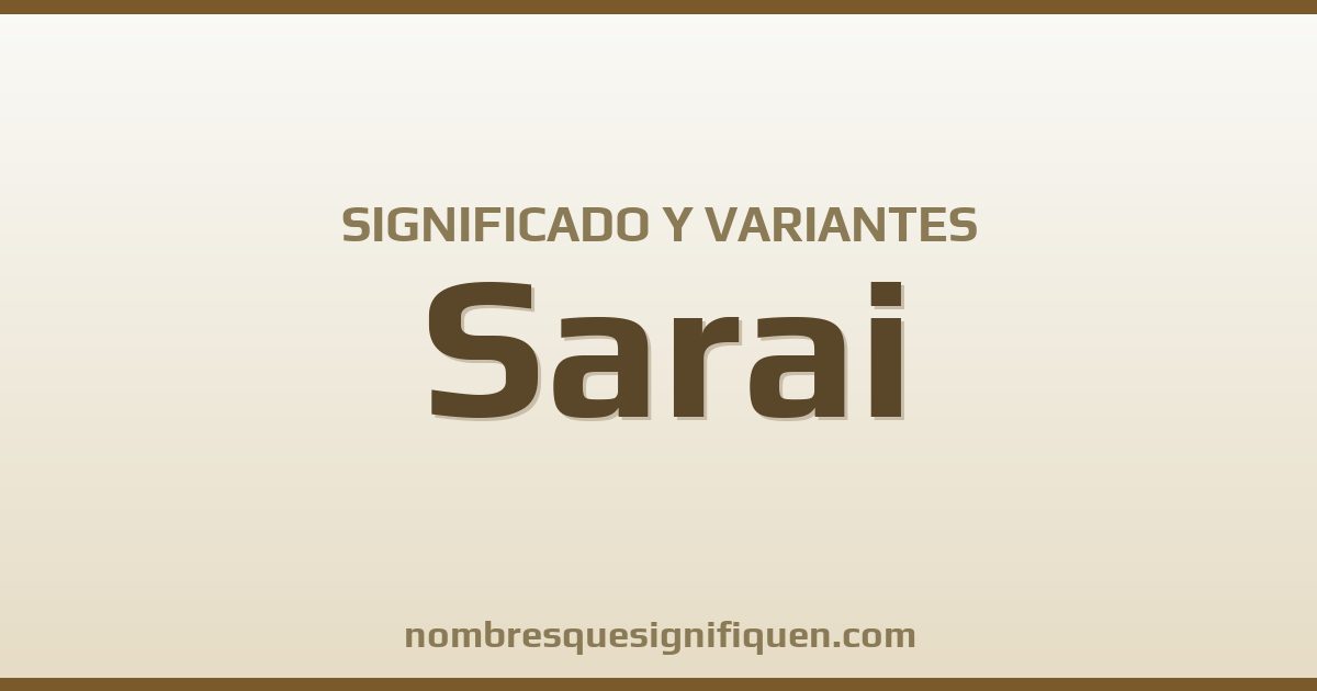 Significado del nombre Sarai y variantes
