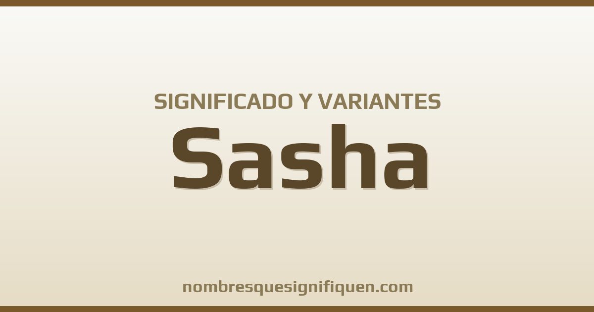 Significado del nombre Sasha y variantes