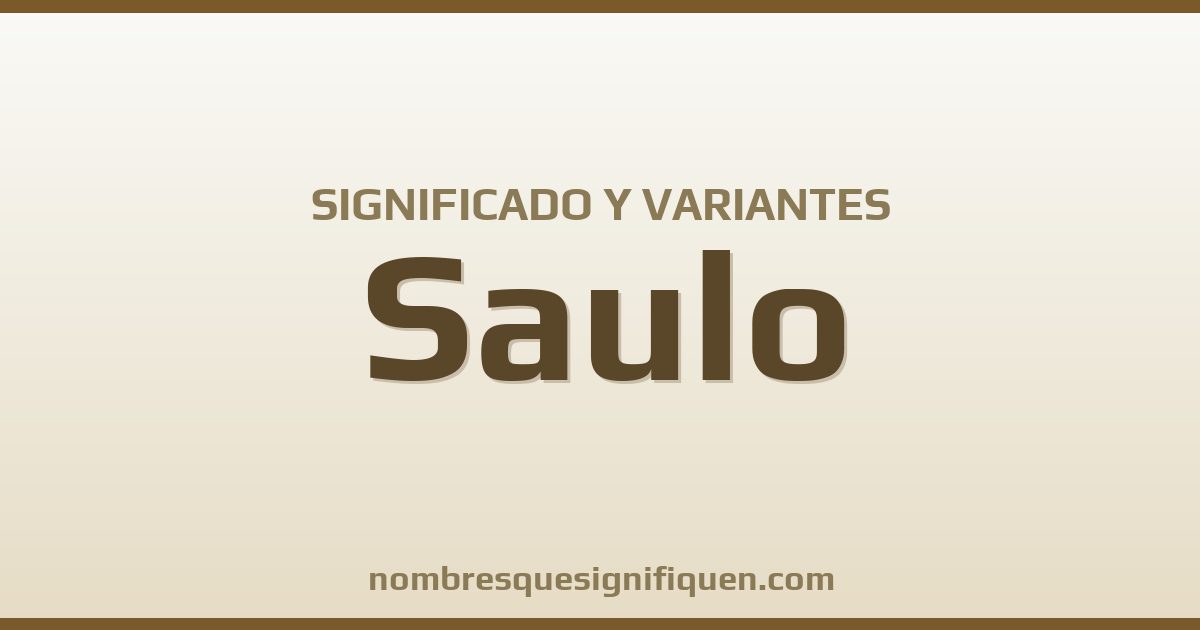 Significado del nombre Saulo y variantes