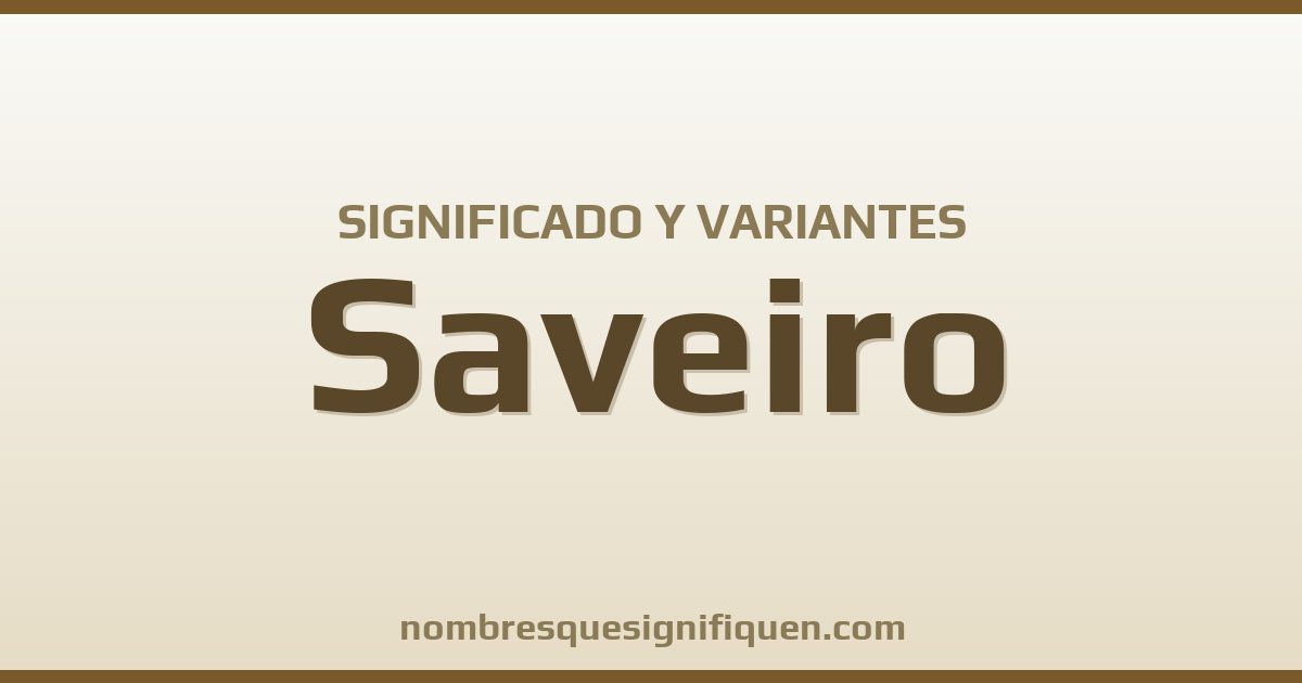 Significado del nombre Saveiro y variantes