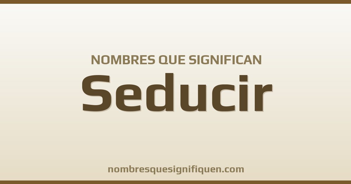 Nombres que significan seducir