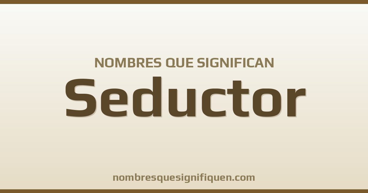 Nombres que significan seductor