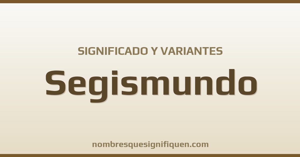 Significado del nombre Segismundo y variantes