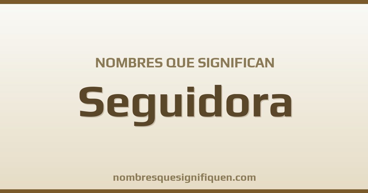 Nombres que significan seguidora