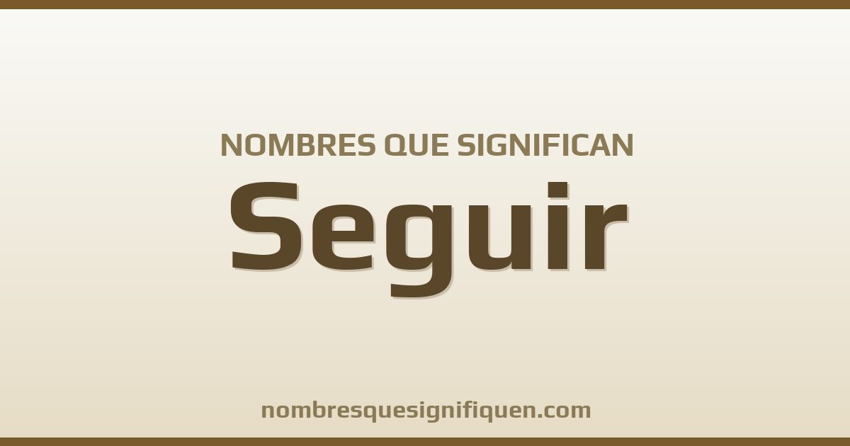 Nombres que significan seguir