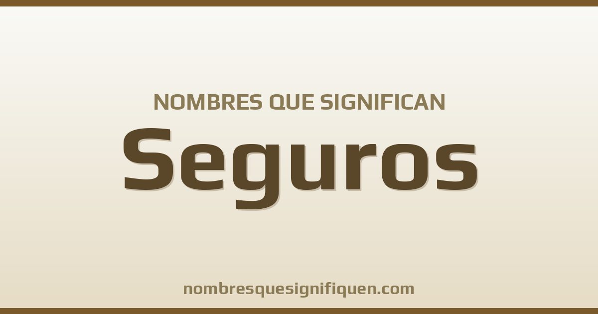 Nombres que significan seguros