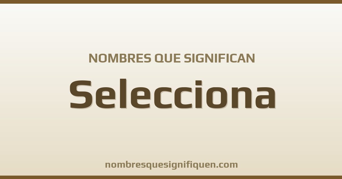 Nombres que significan selecciona