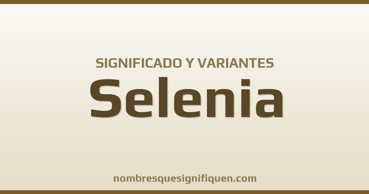 Significado del nombre Selenia y variantes