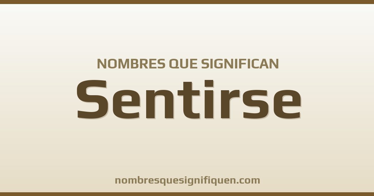 Nombres que significan sentirse
