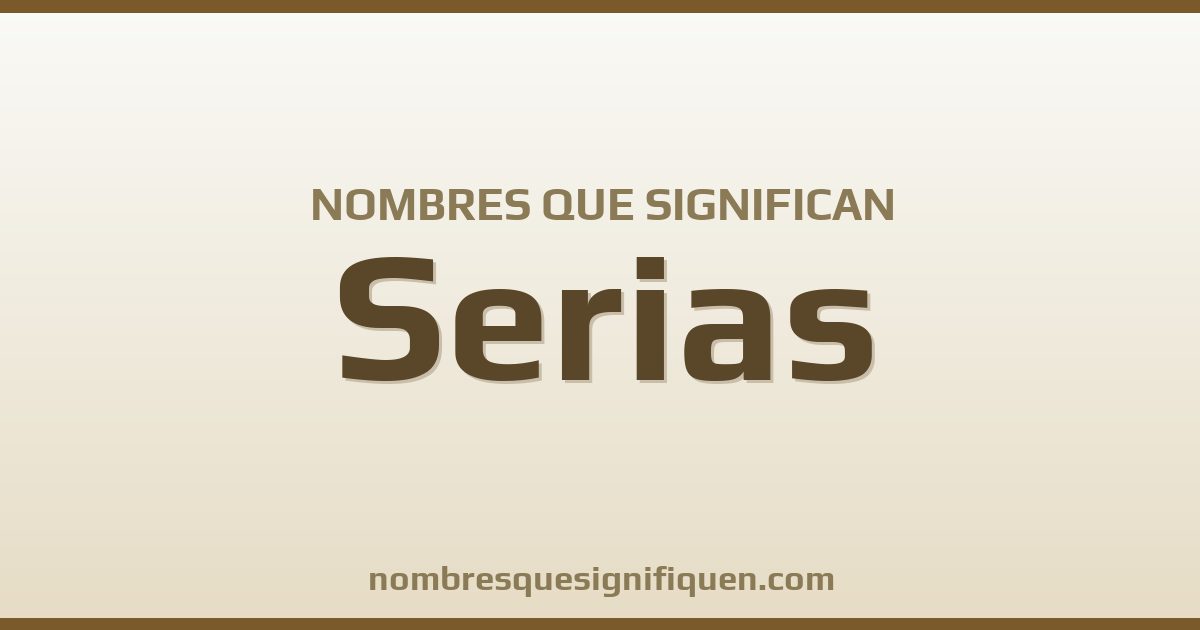 Nombres que significan serias