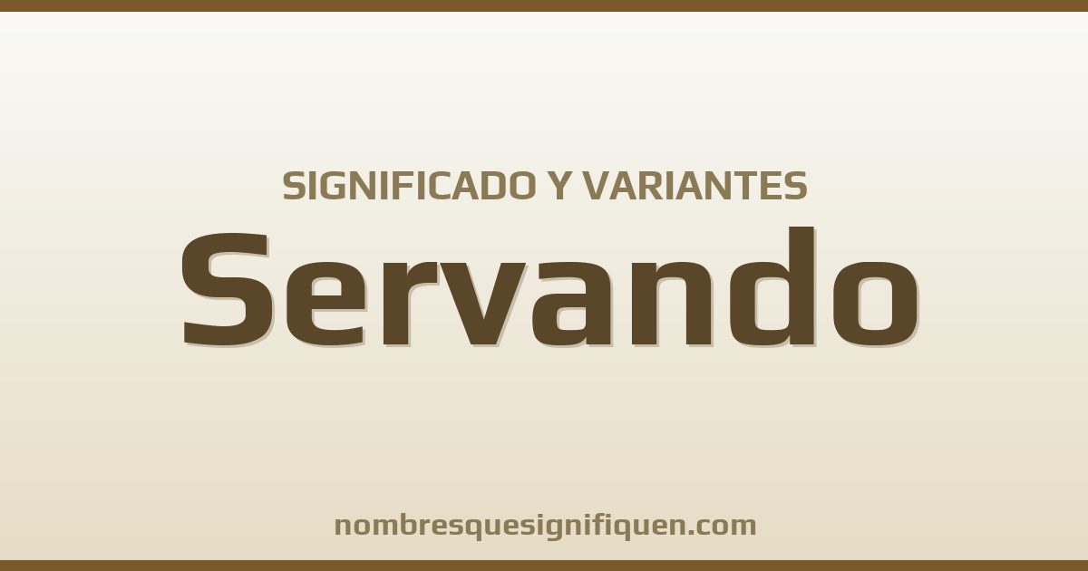 Significado del nombre Servando y variantes